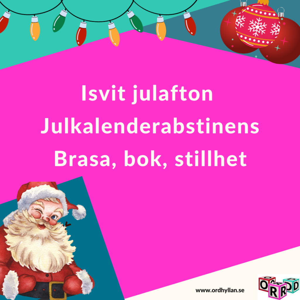 Isvit julafton 
Julkalenderabstinens
Brasa, bok, stillhet
